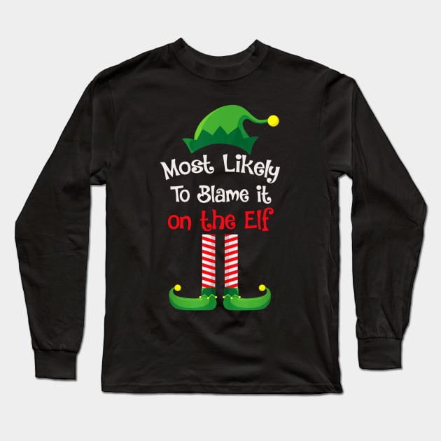 Most Likely To Blame It On The Elf Long Sleeve T-Shirt by fenektuserslda